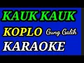 Download Lagu KARAOKE KAUK KAUK    GUNG GALIH, MUSIK KOPLO