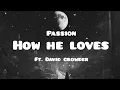 Download Lagu Passion - How He Loves (Lyrics) ft. David Crowder