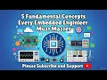 5 Fundamental Concepts Every Embedded Engineer MUST Master