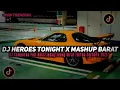 Lagu DJ HEROES TONIGHT X MASHUP BARAT STYLE KONDANG FULL REVERB SLOW BASS MENGKANE 2025!!