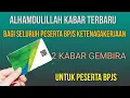 Download Lagu Berita Terbaru !! kepada seluruh peserta bpjs ketenagakerjaan ada 2 kabar gembira