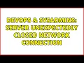 DevOps SysAdmins server unexpectedly closed network connection 2 Solutions