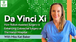 Da Vinci Xi Enhancing Colorectal Surgery at The Manor Hospital with Ms Kat Baker