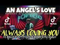 Download Lagu DJ AN ANGEL'S LOVE X ALWAYS LOVING YOU FULL BASS 🎵 BREAKBEAT VIRAL 2025