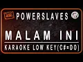 Download Lagu POWER SLAVES - MALAM INI - KARAOKE LOW KEY (C#=DO)