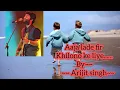 Download Lagu Aaja lade fir khilone  ke liye....Full song..by arijit singh..cover video song..#song #arijitsingh