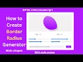 Blob Maker How to create border-radius Generator by HTML CSS Js JS project with code source