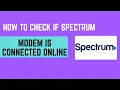 How to Check if Spectrum Modem Is Connected Online - Light Meanings and Tests