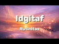 Lagu Idgitaf - Rutinitas (Lirik)