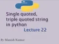 single quoted triple quoted Raw string in python Lecture 22