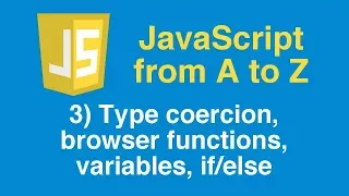 Learn JavaScript Tutorial Part 3 - Type coercion browser functions variables
