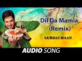 Download Lagu Dil Da Mamla (Remix)  | Gurdas Maan | Old Punjabi Songs | Punjabi Songs 2022