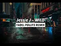 Download Lagu WILD - FADEL POLUTS REMIX (BREAK SIMPLE FVNKY)