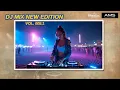 Lagu DJ MIX New Edition VOL.005.1 | EDM Festival Style Energetic and Strong Bass | DJ ANNER π§