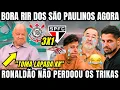 RONALDÃO NÃO PERDOOU OS SÃO PAULINOS APÓS O CHOCOLATE DO CORINTHIANS ONTEM / JOGO ABERTO DE HOJE 