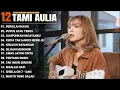 Lagu Tami Aulia Full Album - Pergilah Kasih | Cover Akustik Terbaik 2025