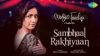 sambhaal rakhiyaan music teacher neeti mohan amrita bagchi rochak kohli manav kaul divya