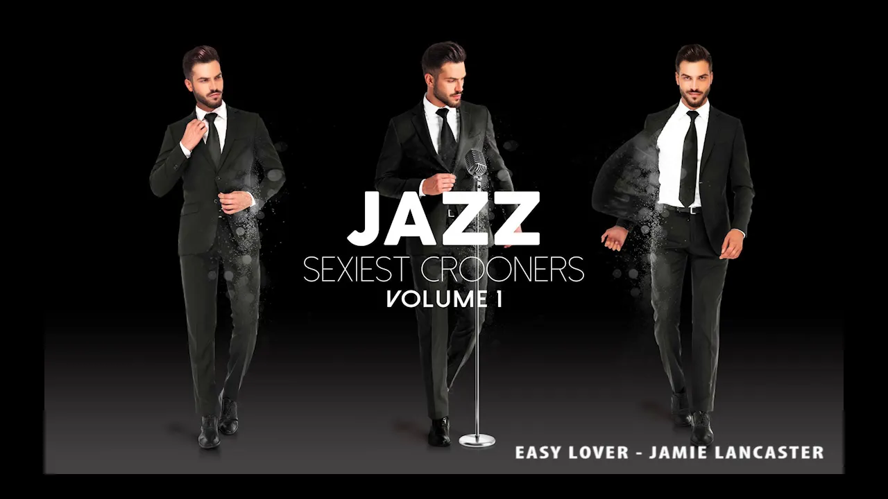 Jamie Lancaster - Easy Lover (from Jazz Sexiest Crooners)