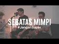 Download Lagu #JanganBaper Hedi Yunus - Sebatas Mimpi (Cover) feat. Luthfi Aulia