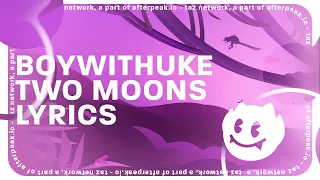 BoyWithUke - Two Moons (Lyrics)