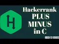 Plus minus hackerrank solution in c BE A GEEK Hindi