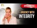 Episode 94 Urgency With Integrity