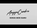 Download Lagu Angga Candra - Semua Demi Kamu