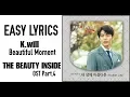 Lagu K.Will - 내 생에 아름다운 Beautiful Moment [OST The Beauty Inside Part.4] EASY LYRICS