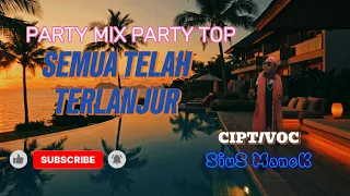 party mix party top semua telah terlanjur cipt voc sius manek