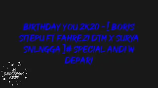 birthday you 2k20 boris sitepu ft fahrezi dtm x surya snlngga special andi w depari