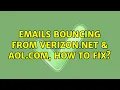 Emails bouncing from Verizon Net Aol Com how to fix 2 Solutions