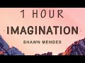 Download Lagu [1 HOUR 🕐 ] Shawn Mendes - Imagination (Lyrics)