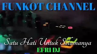 Download SATU HATI UNTUK SELAMANYA EFRI DJ SINGLE FUNKOT MP3