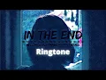 Download Lagu In IN THE END(Linkin Park) Ringtone!!😘😍💕