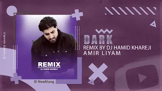 Amir Liyam Dark DJ HAMID KHAREJI REMIX امیر لیام درک 