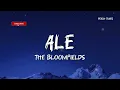 The Bloomfields - Ale (Lyrics) 🍑