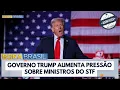 Download Lagu Governo Trump aumenta pressão sobre ministros do STF | Aconteceu na Semana