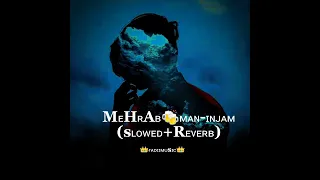 MeHrab Man InJam SLOWED REVERB Maninjam Mehrab Fadiimusic 