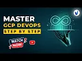 Master DevOps on Google Cloud Platform Step by Step GCP DevOps Online Training