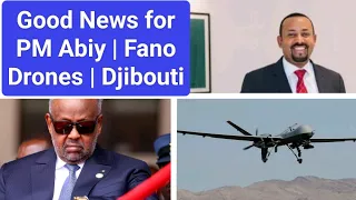 Good News For PM Abiy Fano Drones Djibouti 