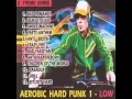 Lagu REMIX AEROBIC HARD PUNK 1 - LOW