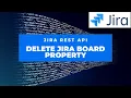 How to Delete Jira Board Property through REST API Jira Cloud Jira REST API