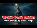 Lagu ORANG YANG SALAH Rock Version — Vokal Cowok Serak Ini Bikin Nangis! 😭🔥
