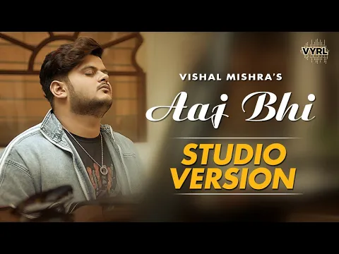 Download MP3 Vishal Mishra - Aaj Bhi (Studio Version) | VYRL Originals