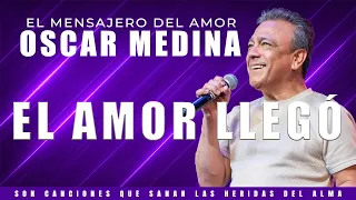 Oscar Medina - El Amor Llegó