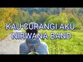 Kau Curangi Aku - Nirwana Band - Lagu Lirik