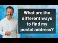 What are the different ways to find my postal address