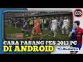 CARA INSTALL PES 2013 PC DI ANDROID EMULATOR GAMEHUB TERBARU l TUTORIAL CARA PASANG PES 2013 LENGKAP