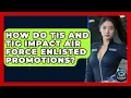 How Do TIS And TIG Impact Air Force Enlisted Promotions - Sky Command Brotherhood