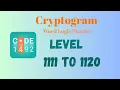 Cryptogram Level 1111 - 1120 Answer Cryptogram Puzzle Game Solutions Mini Boss